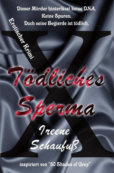 Tödliches Sperma (Erotischer Krimi), Taschenbuch von Ireene Schaufuss, Epubli, 9783745053340