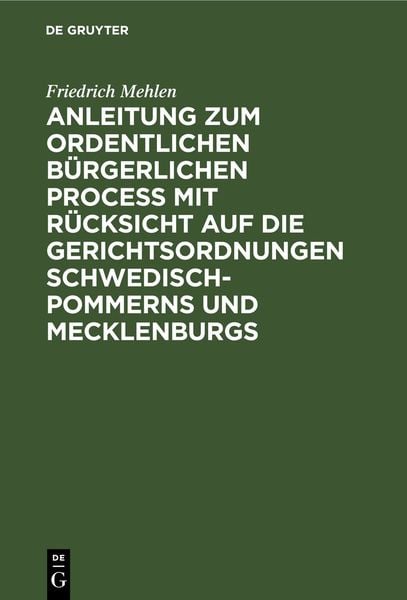 Produktbild: Anleitung zum ordentlichen b&uuml;rgerlichen Proce&szlig; mit R&uuml;cksicht auf die Gerichtsordnungen Schwedisch-Pommerns und Mecklenburgs