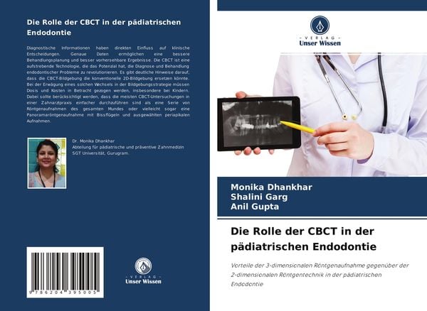 Die Rolle der CBCT in der pädiatrischen Endodontie, Taschenbuch von Monika Dhankhar , Shalini Garg , Anil Gupta, Verlag Unser Wissen, 9786204395005