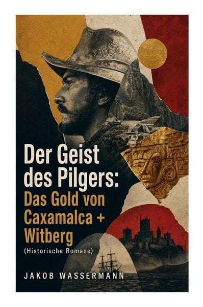 Produktbild: Der Geist des Pilgers: Das Gold von Caxamalca + Witberg (Historische Romane)