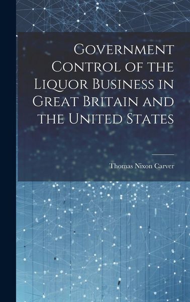 Produktbild: Government Control of the Liquor Business in Great Britain and the United States