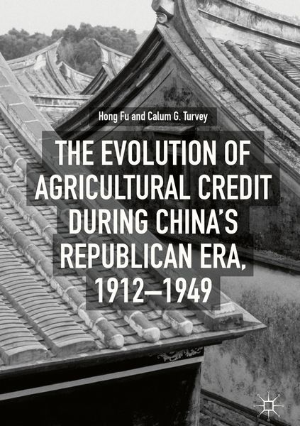 Produktbild: The Evolution of Agricultural Credit during China&rsquo;s Republican Era, 1912&ndash;1949