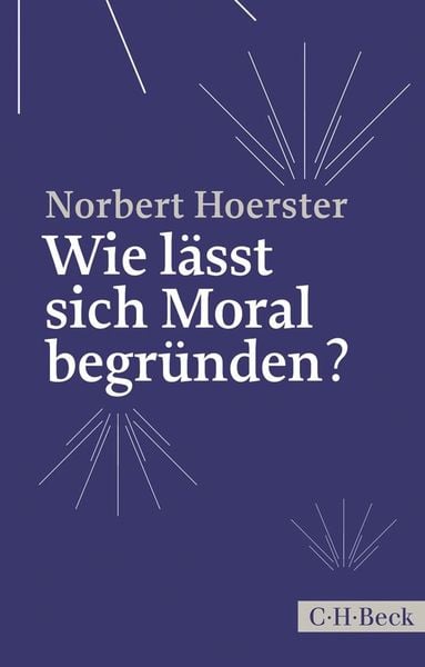 Produktbild: Wie l&auml;sst sich Moral begr&uuml;nden?