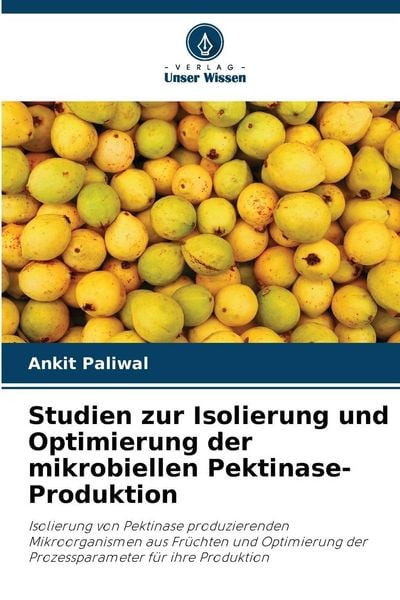 Produktbild: Studien zur Isolierung und Optimierung der mikrobiellen Pektinase-Produktion