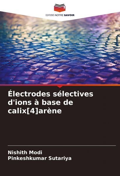 Produktbild: &Eacute;lectrodes s&eacute;lectives d'ions &agrave; base de calix[4]ar&egrave;ne