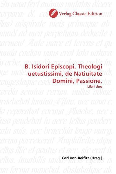 B. Isidori Episcopi, Theologi uetustissimi, de Natiuitate Do, Taschenbuch von Carl Reifitz, Classic Edition, 9783869322773