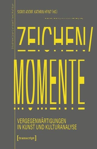 Produktbild: Zeichen/Momente. Vergegenw&auml;rtigungen in Kunst und Kulturanalyse
