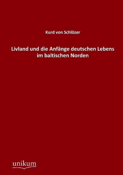 Produktbild: Schl&ouml;zer, K: Livland und die Anf&auml;nge deutschen Lebens im bal