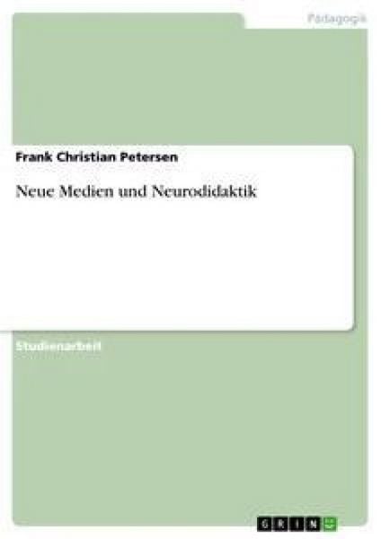 Neue Medien und Neurodidaktik, Taschenbuch von Frank Christian Petersen, GRIN, 9783640859078