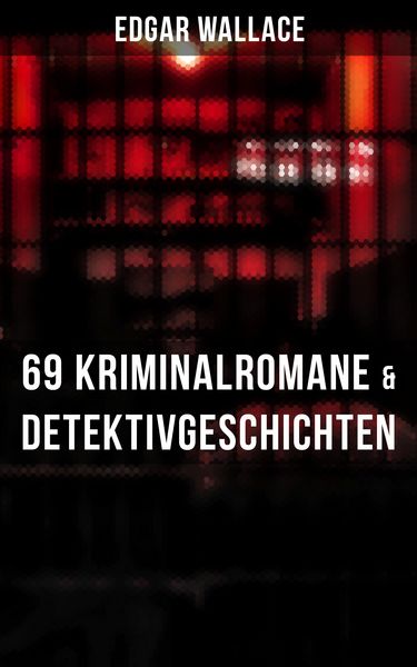 Produktbild: Edgar Wallace: 69 Kriminalromane & Detektivgeschichten in einem Band