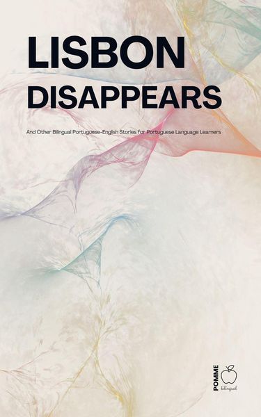 Produktbild: Lisbon Disappears And Other Bilingual Portuguese-English Stories for Portuguese Language Learners