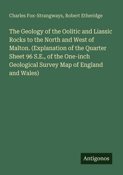 Produktbild: The Geology of the Oolitic and Liassic Rocks to the North and West of Malton. (Explanation of the Quarter Sheet 96 S.E., of the One-inch Geological Survey Map of England and Wales)