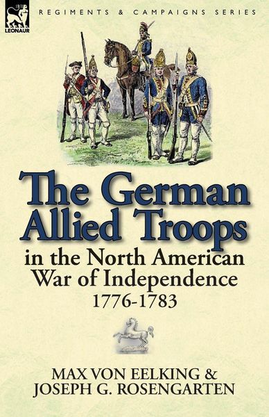 Produktbild: The German Allied Troops in the North American War of Independence, 1776-1783