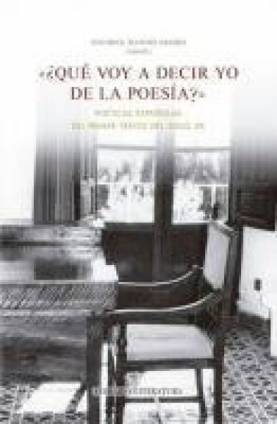Produktbild: &iquest;Qu&eacute; voy a decir yo de la poes&iacute;a? : po&eacute;ticas espa&ntilde;olas del primer tercio del siglo XX