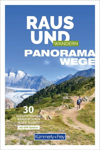 Kümmerly+Frey Raus und Wandern Panoramawege - Wanderführer, Taschenbuch von Claudia Ruf , Yvonne Zürrer, Kümmerly+Frey, 9783259300152