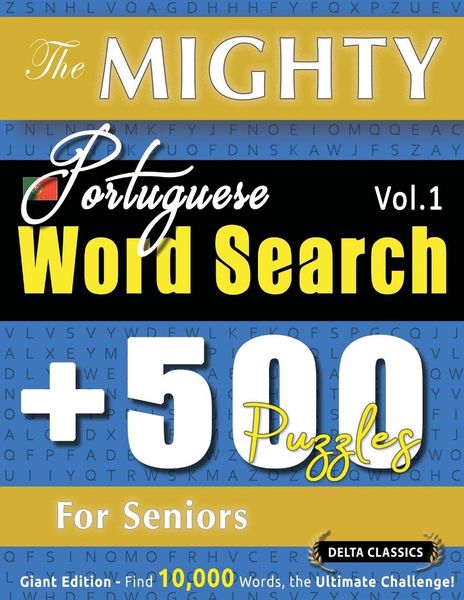 Produktbild: The Mighty Portuguese Word Search - 500 Puzzles For Seniors - Delta Classics - Giant Edition - Find 10,000 Words, The Ultimate Challenge!