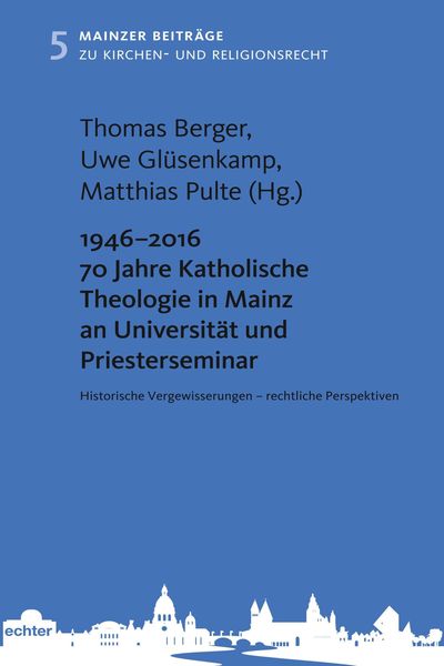 Produktbild: 1946 - 2016 70 Jahre Katholische Theologie in Mainz an Universit&auml;t und Priesterseminar