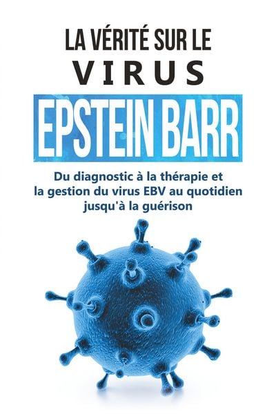 Produktbild: Tesche, A: V&eacute;rit&eacute; sur le virus Epstein-Barr : Du diagnostic