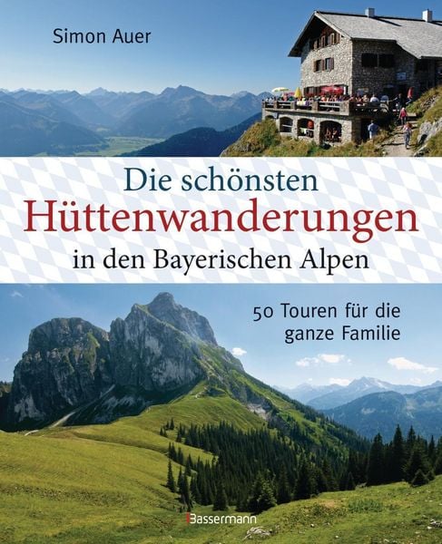 Produktbild: Die sch&ouml;nsten H&uuml;ttenwanderungen in den bayerischen Alpen