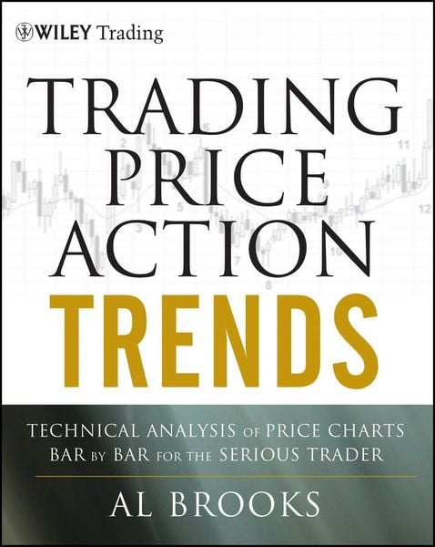 Produktbild: Trading Price Action Trends: Technical Analysis of Price Charts Bar by Bar for the Serious Trader