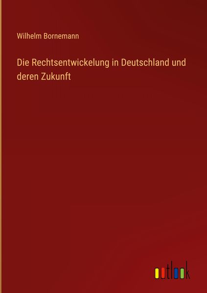 Produktbild: Die Rechtsentwickelung in Deutschland und deren Zukunft