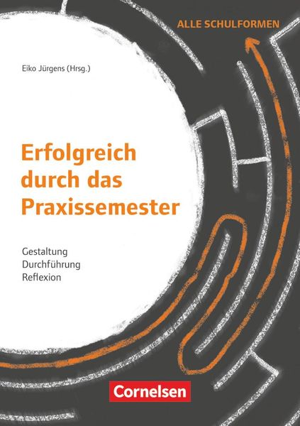 Erfolgreich durch das Praxissemester - Gestaltung, Durchführung, Reflexion