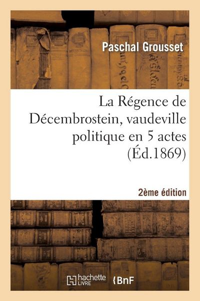Produktbild: La R&eacute;gence de D&eacute;cembrostein, vaudeville politique en 5 actes 2e &eacute;dition