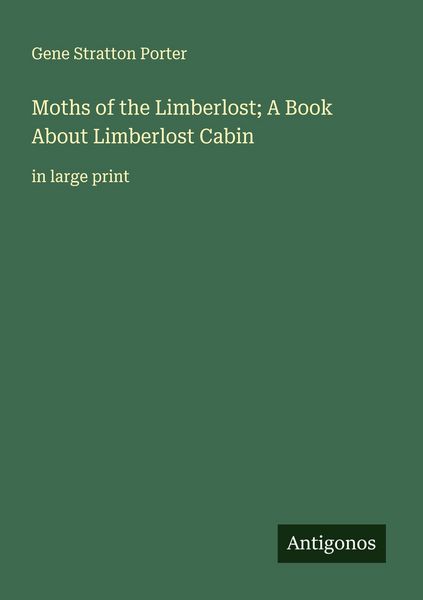 Produktbild: Moths of the Limberlost; A Book About Limberlost Cabin