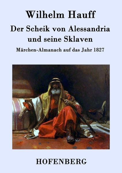 Der Scheik von Alessandria und seine Sklaven, Taschenbuch von Wilhelm Hauff, Hofenberg, 9783843041768
