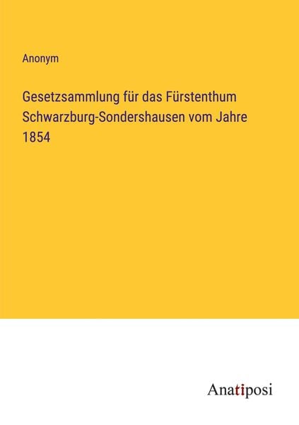 Produktbild: Gesetzsammlung f&uuml;r das F&uuml;rstenthum Schwarzburg-Sondershausen vom Jahre 1854