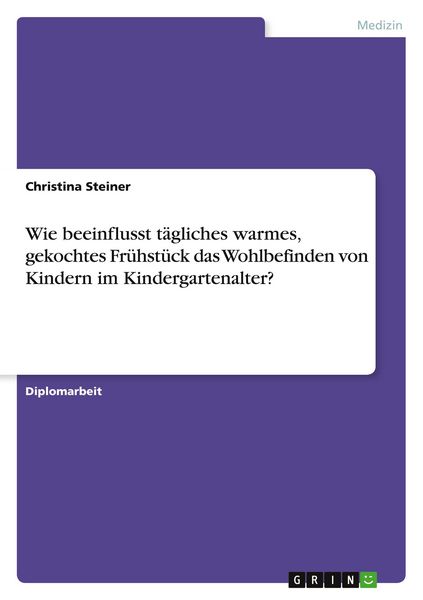 Produktbild: Wie beeinflusst t&auml;gliches warmes, gekochtes Fr&uuml;hst&uuml;ck das Wohlbefinden von Kindern im Kindergartenalter?