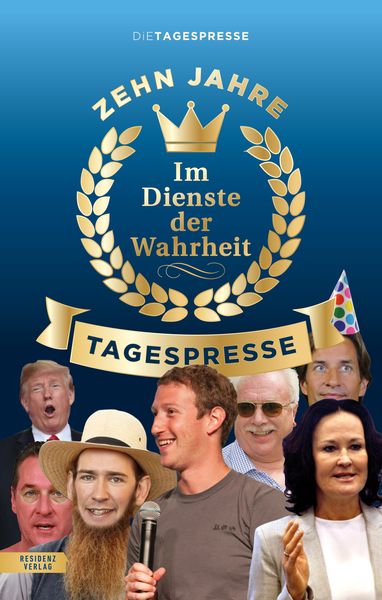 Im Dienste der Wahrheit: Zehn Jahre Tagespresse, Gebundene Ausgabe von Die Tagespresse, Residenz, 9783701735815