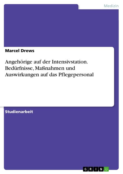 Produktbild: Angeh&ouml;rige auf der Intensivstation. Bed&uuml;rfnisse, Ma&szlig;nahmen und Auswirkungen auf das Pflegepersonal