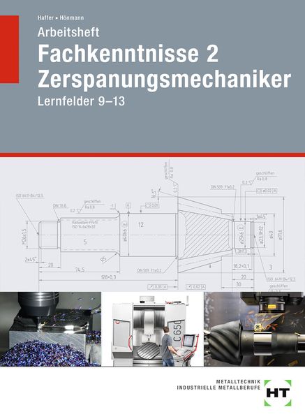 Arbeitsheft Fachkenntnisse 2 Zerspanungsmechaniker, Taschenbuch von Reiner Haffer,Robert Hönmann, Verlag Handwerk und Technik, 978-3-582-10023-8