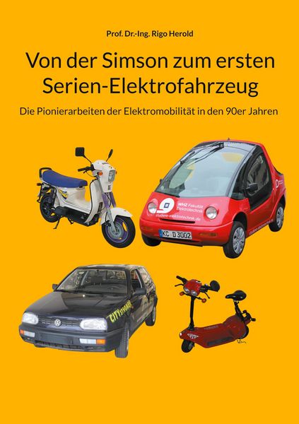 Von der Simson zum ersten Serien-Elektrofahrzeug, Taschenbuch von Dr.-Ing. Rigo Herold, BoD – Books on Demand, 9783819263187