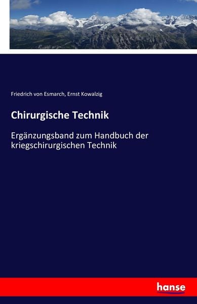 Chirurgische Technik, Taschenbuch von Friedrich Esmarch , Ernst Kowalzig, Hansebooks, 9783742862655