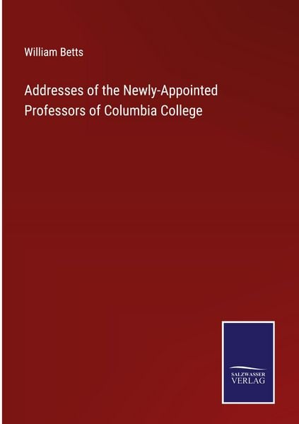 Produktbild: Addresses of the Newly-Appointed Professors of Columbia College