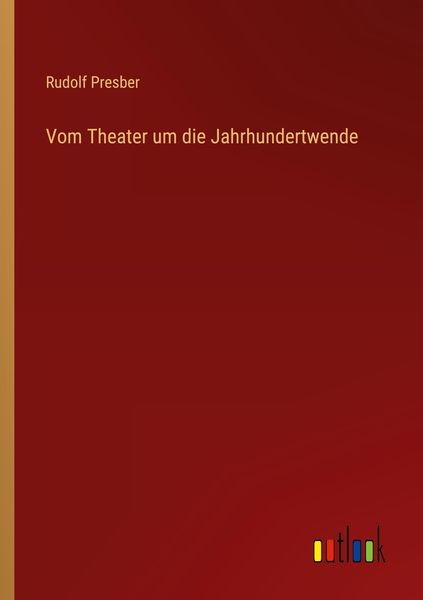 Vom Theater um die Jahrhundertwende, Taschenbuch von Rudolf Presber, Outlook, 9783368462185