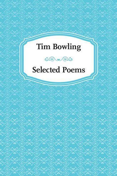 Produktbild: Tim Bowling: Selected Poems