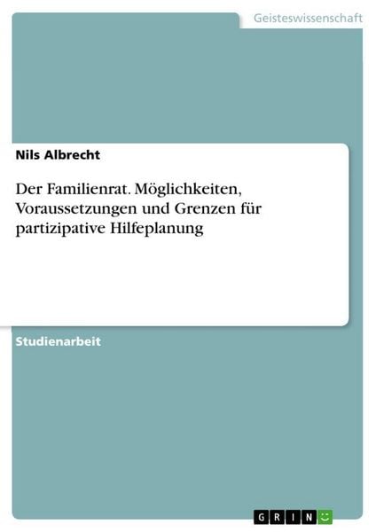Produktbild: Der Familienrat. M&ouml;glichkeiten, Voraussetzungen und Grenzen f&uuml;r partizipative Hilfeplanung