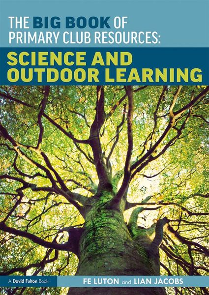 Produktbild: The Big Book of Primary Club Resources: Science and Outdoor Learning