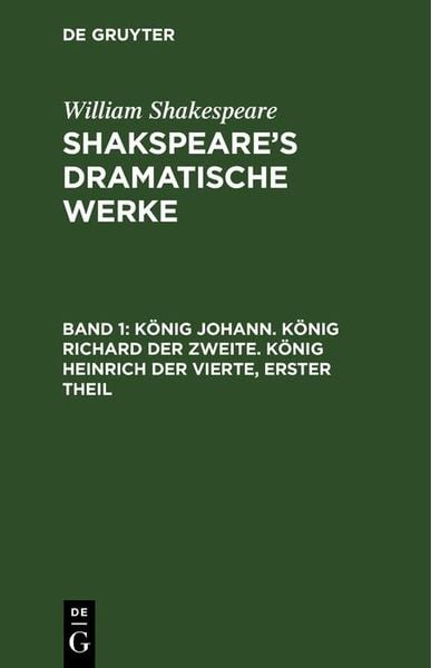 Produktbild: K&ouml;nig Johann. K&ouml;nig Richard der Zweite. K&ouml;nig Heinrich der Vierte, erster Theil