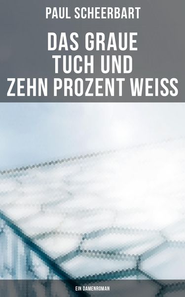 Produktbild: Das graue Tuch und zehn Prozent Wei&szlig;: Ein Damenroman