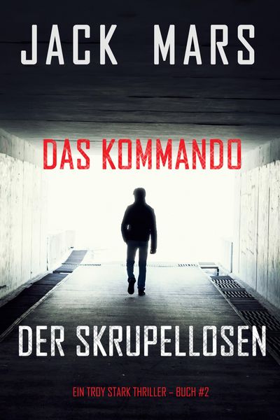 Produktbild: Das Kommando der Skrupellosen (Ein Troy Stark Thriller - Buch #2)