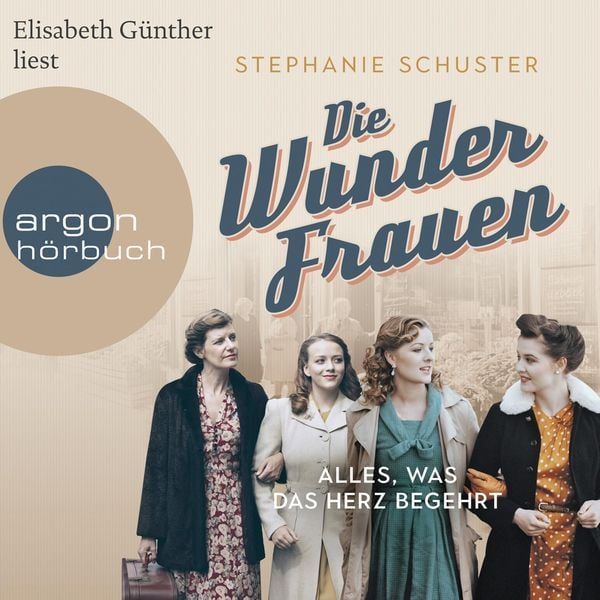 Die Wunderfrauen - Alles, was das Herz begehrt - Stephanie Schuster, Audio, 9783732454778