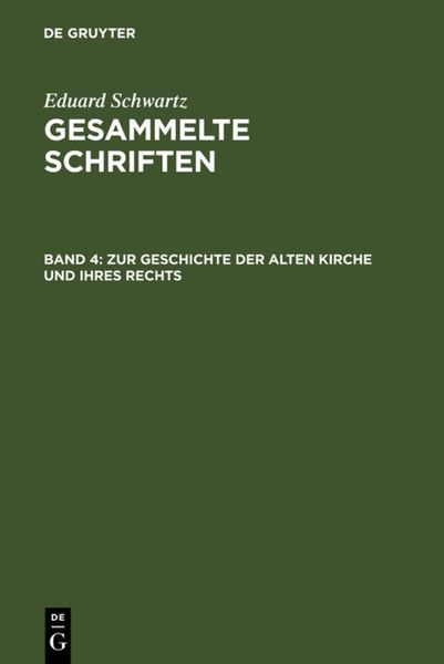 Eduard Schwartz: Gesammelte Schriften / Zur Geschichte der Alten Kirche und ihres Rechts