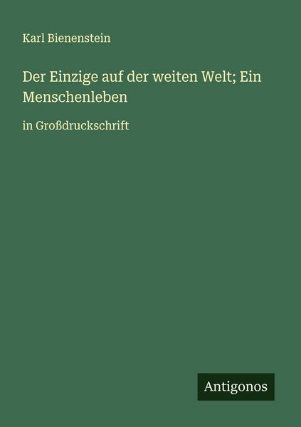 Produktbild: Der Einzige auf der weiten Welt; Ein Menschenleben
