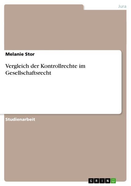 Vergleich der Kontrollrechte im Gesellschaftsrecht, Taschenbuch von Melanie Stor, GRIN, 9783640664337