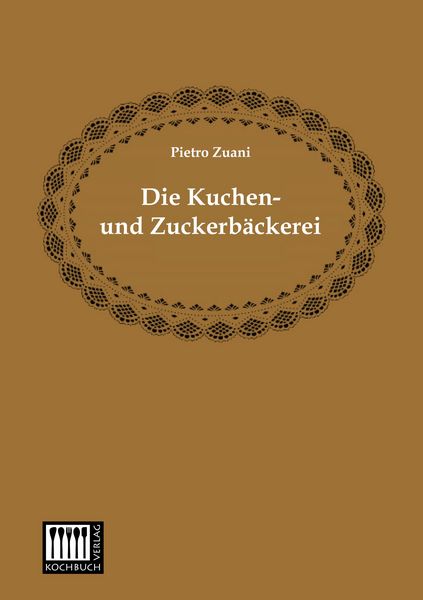 Produktbild: Die Kuchen- und Zuckerb&auml;ckerei