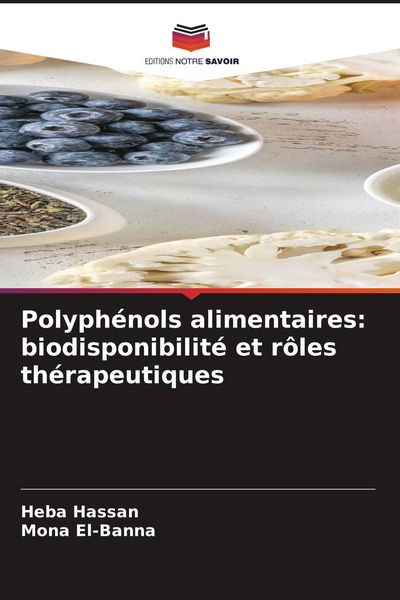 Produktbild: Polyph&eacute;nols alimentaires: biodisponibilit&eacute; et r&ocirc;les th&eacute;rapeutiques